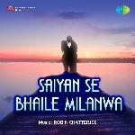 Saiyan Se Bhaile Milanwa