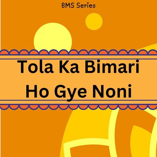 Tola Ka Bimari Ho Gye Noni