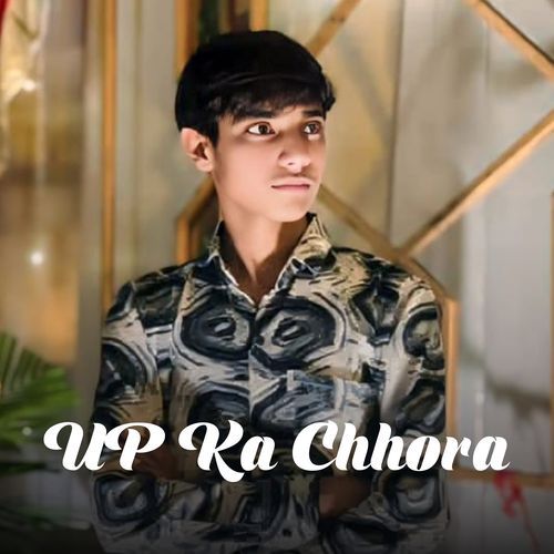 UP Ka Chhora