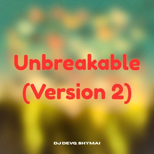 Unbreakable (Version 2)