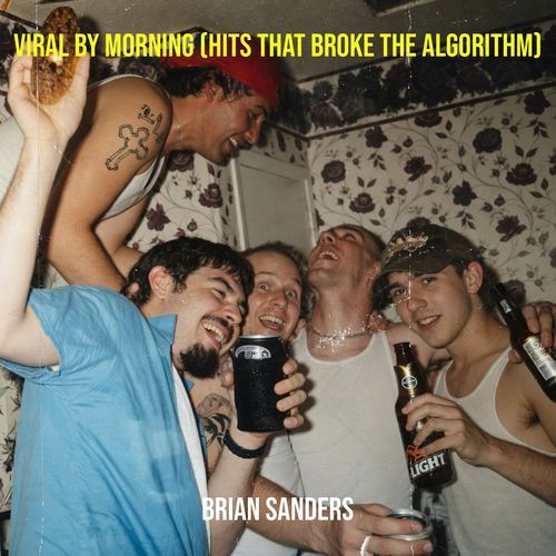 Viral by Morning (Hits That Broke the Algorithm)