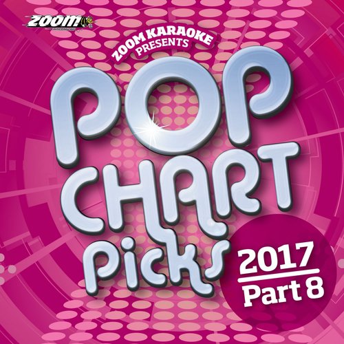 Zoom Karaoke Pop Chart Picks 2017 - Part 8