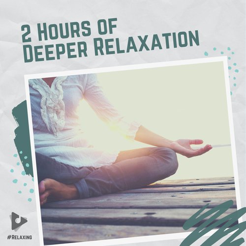 2 Hours of Deeper Relaxation