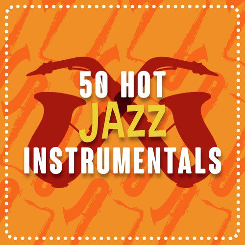 50 Hot Jazz Instrumentals