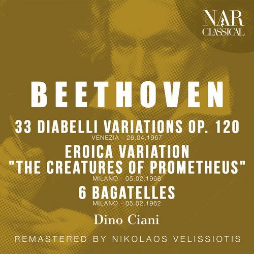 BEETHOVEN: 33 DIABELLI VARIATIONS Op. 120, EROICA VARIATION "THE CREATURES OF PROMETHEUS", 6 BAGATELLES_poster_image