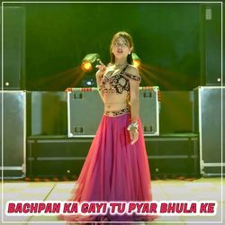 Bachpan Ka Gayi Tu Pyar Bhula Ke