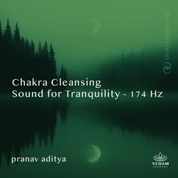 Chakra Cleansing Sound for Tranquility - 174 Hz