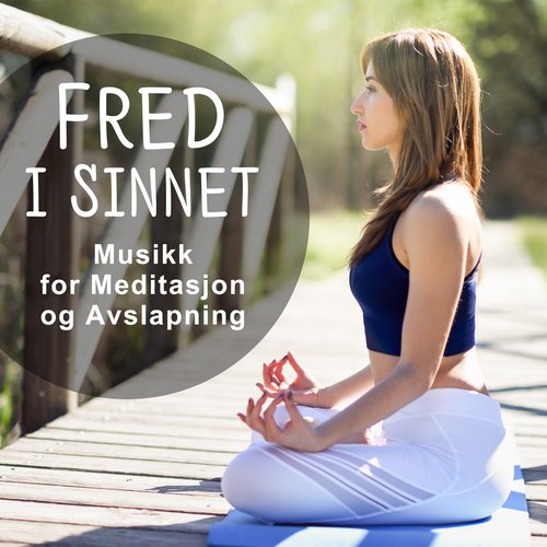 Fred i Sinnet - Musikk for Meditasjon og Avslapning, Zen - Tilstand, Yoga Guru