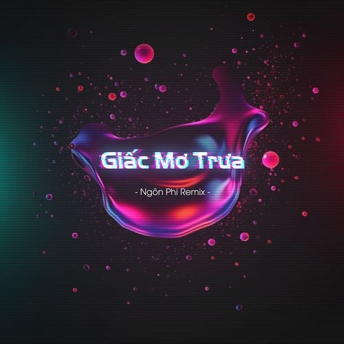 Giấc Mơ Trưa (Ngôn Phi Remix)