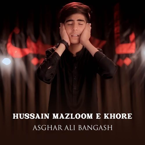 Hussain Mazloom E Khore