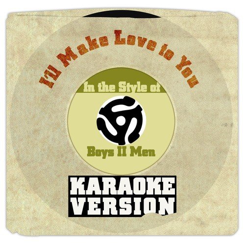 I'll Make Love to You (In the Style of Boys II Men) [Karaoke Version]