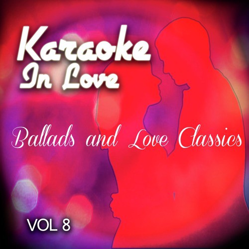 Karaoke in Love - Ballads and Love Classics, Vol .8