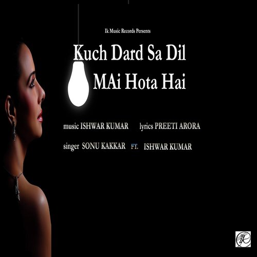 Kuch Dard Sa Dil Mai Hota Hai (feat. Sonu Kakkar)_poster_image