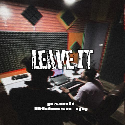 LEAVE IT