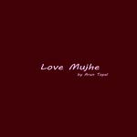 Love Mujhe
