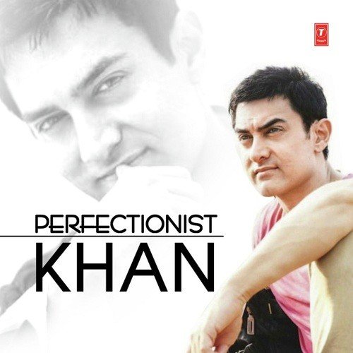 Perfectionist Khan