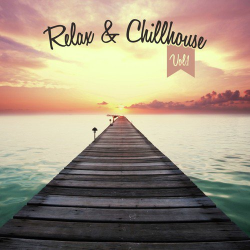 Relax & Chillhouse, Vol. 1