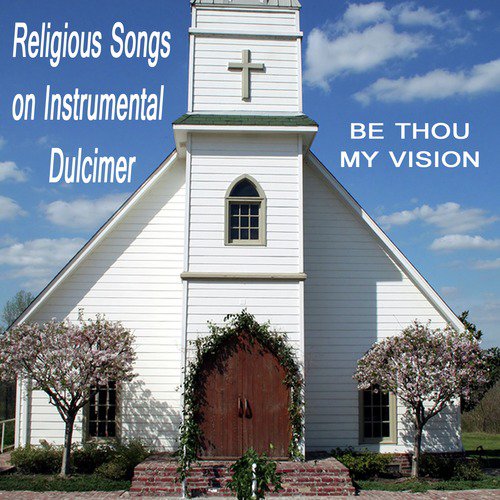Religious Songs on Instrumental Dulcimer: Be Thou My Vision
