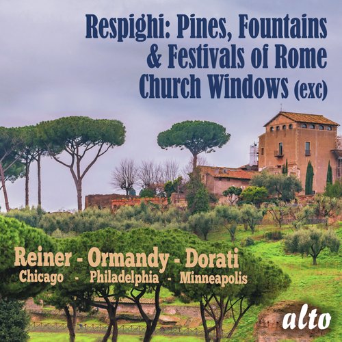 Respight: Pines, Fountains & Festivals of Rome