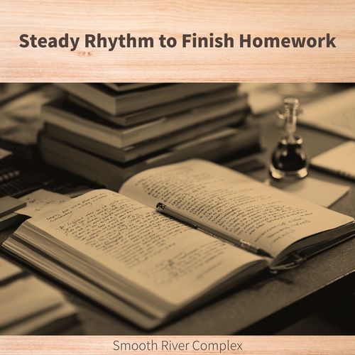 Steady Rhythm to Finish Homework