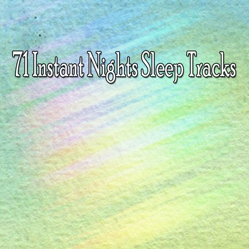 71 Instant Nights Sleep Tracks