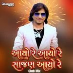 Aayo Re Aayo Sajan Aayo Re (Club Mix)