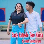 Bade Kateele Tere Naina