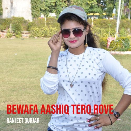 Bewafa Aashiq Tero Rove