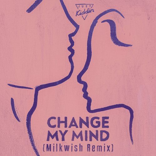 Change My Mind (Milkwish Remix)_poster_image