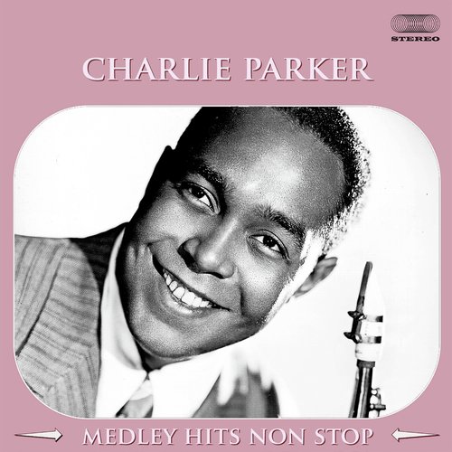 Charlie Parker Medley: Now&#039;s The Time / I Remember You / Confirmation / Chi Chi / The Song Is You / Laird Baird / Kim / Cosmic Rays_poster_image