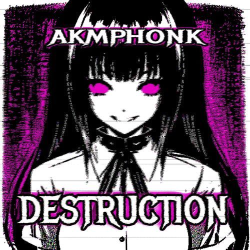 DESTRUCTION