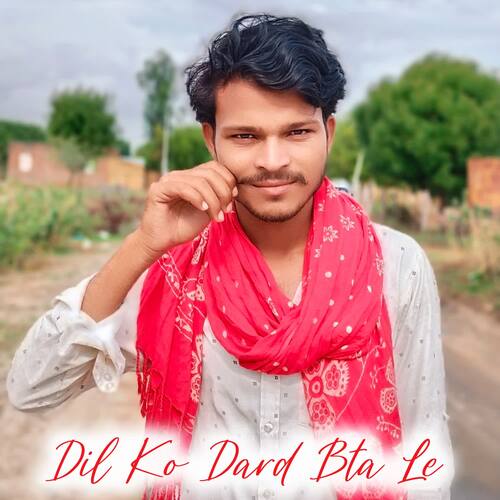 Dil Ko Dard Bta Le