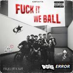 Fuck It We Ball