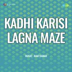 Kadhi Karisi Lagna Maze