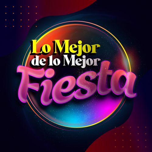 Lo Mejor de lo Mejor: Fiesta