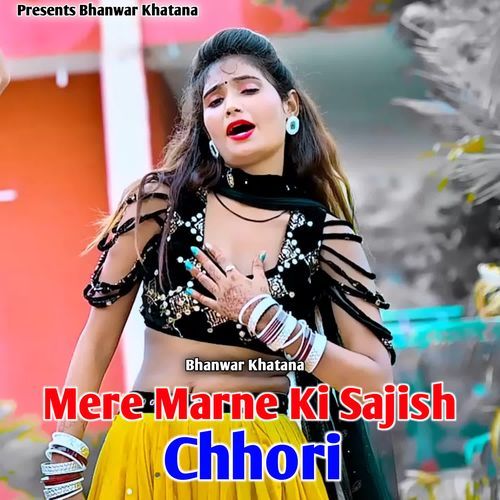 Mere Merne KI Sajish Chhori