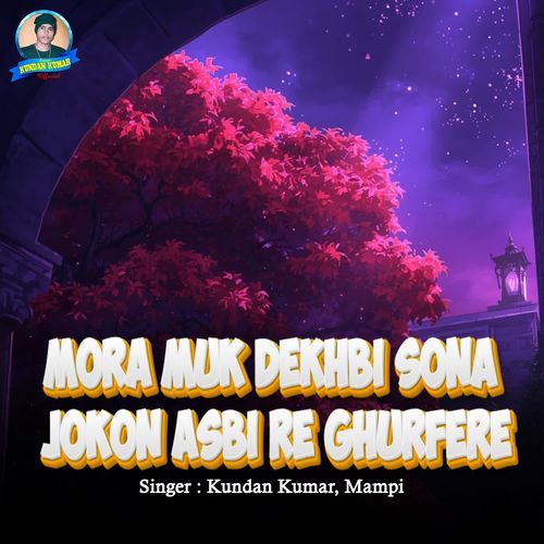 Mora Muk Dekhbi Sona Jokon Asbi Re Ghurfere