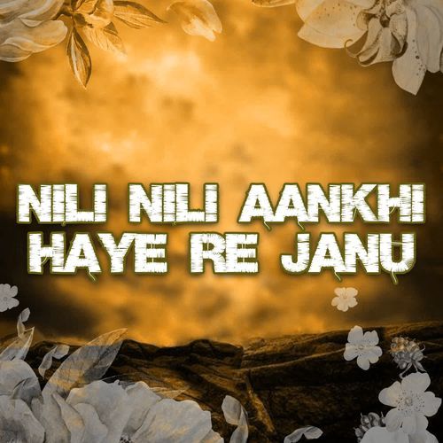 Nili Nili Aankhi Haye Re Janu