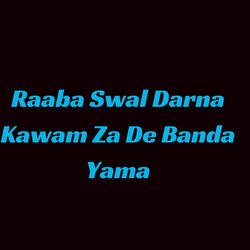 Raaba Swal Darna Kawam Za De Banda Yama-JgJSHCJgUGk