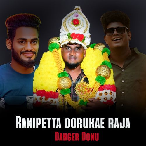 Ranipetta Oorukae Raja Danger Donu