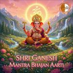 Shri Ganesh - Mantra Bhajan Aarti