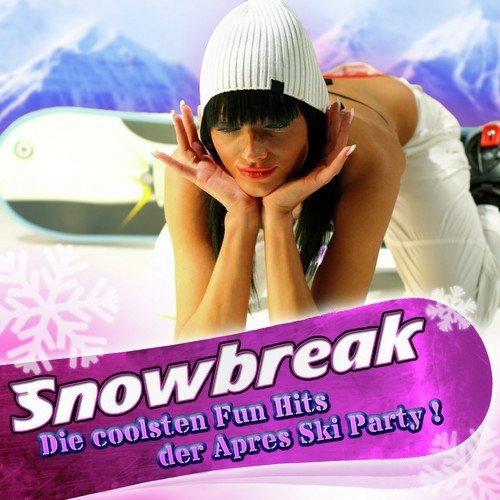 Snowbreak - Die coolsten Fun Hits der Après Ski Party ! (2011 Après-Ski Hütten Hit Finale - Spring Opening Mallorca 2012 - Oktoberfest - Pisten Schlager Karneval Discofox 2013)