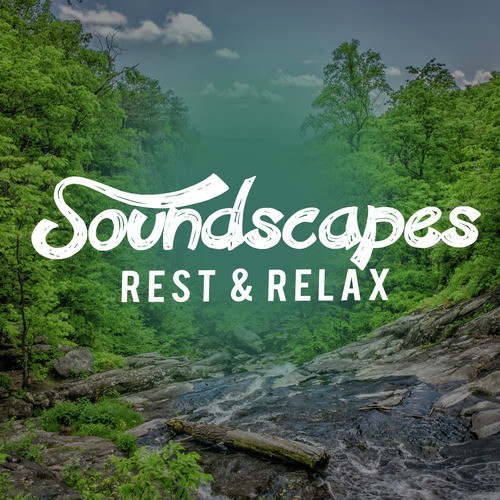 Soundscapes: Rest & Relax