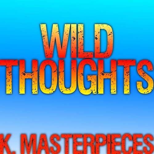 Wild Thoughts (Originally Performed by DJ Khaled, Rihanna & Bryson Tiller) [Karaoke Instrumental]