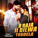 A Raja Ji Dilwa Tod Dela