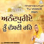 Anandpuriye Tu Wasdi Reh, Pt. 1