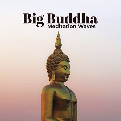 Big Buddha Meditation Waves: Tibetan Ambient New Age Meditation, Yoga and Contemplation Music Mix 2020