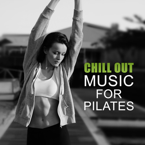 Chill Out Music for Pilates – Gym Chill Out, Running Music