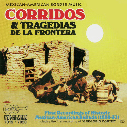 Corridos & Tragedias De La Frontera: Historic Mexican-American Ballads: 1928-1937