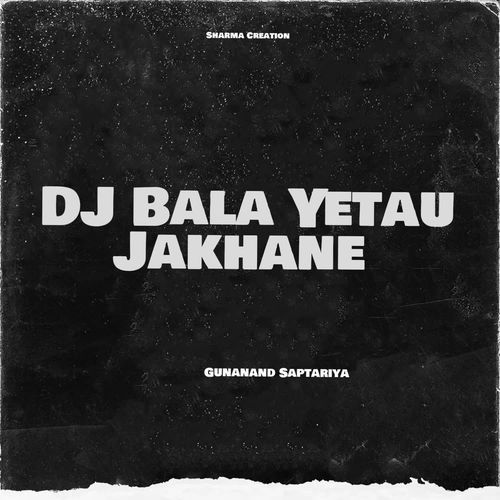 DJ Bala Yetau Jakhane